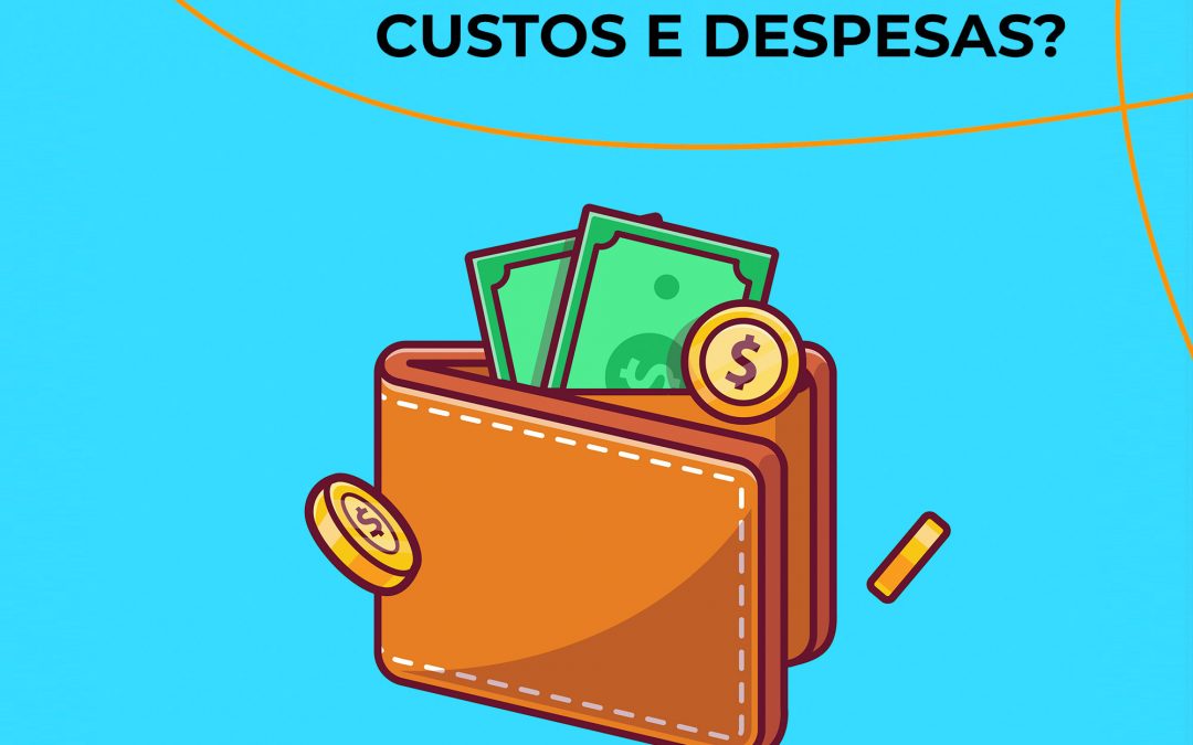 Você sabe a diferença entre custos e despesas?